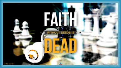 Faith Without Deeds is Dead